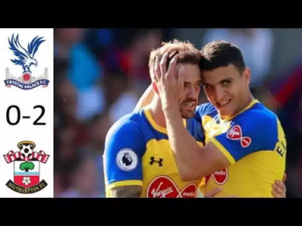 Video: Crystal Palace vs Southampton 0-2 Full Match HIGHLIGHTS & GOALS 1/09/2018 HD